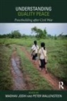 Madhav (University of Notre Dame Joshi, Madhav Joshi, Peter Wallensteen, Wallensteen Peter - Understanding Quality Peace