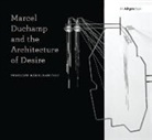 Penelope Haralambidou, Haralambidou Penelope - Marcel Duchamp and the Architecture of Desire