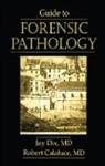Robert Calaluce, Calaluce Robert, Jay Dix, Jay Calaluce Dix, Dix Jay - Guide to Forensic Pathology