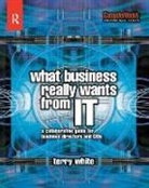 Terry White - What Business Really Wants From It