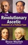 Bruce Mazlish - Revolutionary Ascetic