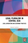 Mahabat Sadyrbek - Legal Pluralism in Central Asia