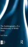 Kali Ghosh - Autobiography of a Revolutionary in British India