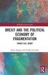 Jamie (Leeds Beckett University Morgan, Jamie Morgan, Morgan Jamie, Heikki Patomaki, Patomaki Heikki - Brexit and the Political Economy of Fragmentation