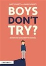 Matt Pinkett, Matt Roberts Pinkett, Mark Roberts - Boys Don''t Try? Rethinking Masculinity in Schools