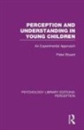 Peter Bryant, Peter (University of Oxford Bryant, Oxford Brooke - Perception and Understanding in Young Children