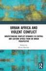 Karen (Ghent University Buscher, Karen Büscher - Urban Africa and Violent Conflict