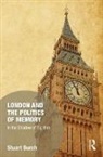 Stuart Burch, Burch Stuart - London and the Politics of Memory