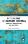 Debora Valentina Malito, Debora Valentina (University of Cape Town Malito - Destabilising Interventions in Somalia