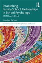 S. Andrew Garbacz, S Andrew Garbacz, S. Andrew Garbacz - Establishing Family-School Partnerships in School Psychology