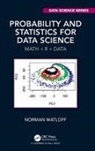 Norman Matloff, Matloff Norman - Probability and Statistics for Data Science