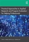 Casey A Barrio Minton, Casey A. Barrio Minton, Barrio Minton Casey A., A Stephen Lenz, A. Stephen Lenz, A. Stephen (Texas A&amp;m University-Corpus Chri Lenz - Practical Approaches to Applied Research and Program Evaluation for