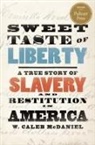 W. Caleb McDaniel, W. Caleb (Mary Gibbs Jones Professor of Mcdaniel - Sweet Taste of Liberty
