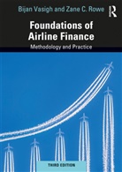 Zane C. Rowe, Bijan Vasigh, Bijan Rowe Vasigh, Vasigh Bijan - Foundations of Airline Finance
