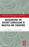 Kevin Blackburn, Kevin Wu Blackburn, Blackburn Kevin, ZongLun Wu - Decolonizing the History Curriculum in Malaysia and Singapore