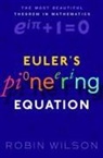 Robin Wilson, Robin (Emeritus Professor of Pure Mathemat Wilson, Wilson Robin - Euler''s Pioneering Equation