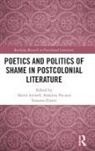 David Pes Attwell, David Attwell, Attwell David, Annalisa Pes, Pes Annalisa, Susanna Zinato... - Poetics and Politics of Shame in Postcolonial Literature