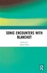 Adam Potts, Adam (Newcastle University Potts, Adam Potts - Sonic Encounters With Blanchot