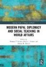 Mariano P. (University of Munster Barbato, Mariano P. Joustra Barbato, Mariano P. Barbato, Dennis R. Hoover, Hoover Dennis R., Robert J. Joustra... - Modern Papal Diplomacy and Social Teaching in World Affairs