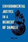 Julie Sze, Sze Julie - Environmental Justice in a Moment of Danger