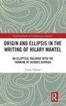 Eileen Pollard, Eileen (University of Chester Pollard - Origin and Ellipsis in the Writing of Hilary Mantel