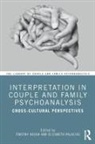 Timothy (Honorary Senior Lecturer Keogh, Timothy Keogh, Keogh Timothy, Elizabeth Palacios, Palacios Elizabeth - Interpretation in Couple and Family Psychoanalysis