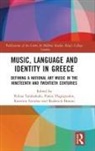Polina Vlagopoulos Tambakaki, Roderick Beaton, Beaton Roderick, Katerina Levidou, Levidou Katerina, Polina Tambakaki... - Music, Language and Identity in Greece