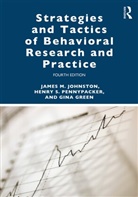 Gina Green, Green Gina, James M Johnston, James M. Johnston, James M. Pennypacker Johnston, Johnston James M.... - Strategies and Tactics of Behavioral Research and Practice