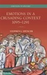 Stephen J. Spencer, Stephen J. (Past and Present Fellow Spencer - Emotions in a Crusading Context, 1095-1291