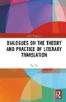 Xu Jun, Jun Xu - Dialogues on the Theory and Practice of Literary Translation