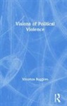 Vincenzo Ruggiero, Ruggiero Vincenzo - Visions of Political Violence
