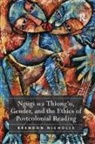 Brendon Nicholls, Nicholls Brendon - Ngugi Wa Thiongo, Gender, and the Ethics of Postcolonial Reading