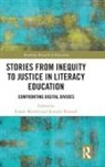 Ernest (Teachers College Morrell, Ernest Rowsell Morrell, Ernest Morrell, Morrell Ernest, Jennifer Rowsell, Rowsell Jennifer - Stories From Inequity to Justice in Literacy Education