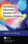 Jay Liebowitz, Jay (Harrisburg University of Science a Liebowitz - Developing Informed Intuition for Decision-Making