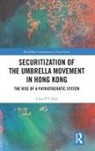 Cora Y T Hui, Cora Y. T. Hui, Cora Y.T. Hui - Securitization of the Umbrella Movement in Hong Kong