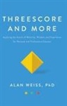 Alan Weiss - Threescore and More