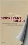 David James, David (Professor of Modern and Contemporary James, David (Professor of Modern and Contemporary Literature James, David (Professorial Research Fellow James, James David - Discrepant Solace