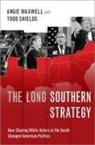 Angie Maxwell, Angie (Diane D. Blair Professor of Southe Maxwell, Todd Shields - Long Southern Strategy