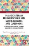 David Bloome, David Newell Bloome, Bloome David, Alan R Hirvela, Tzu-Jung Lin, George Newell - Dialogic Literary Argumentation in High School Language Arts Classroom