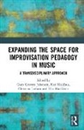 Guro Holdhus Gravem Johansen, Guro Gravem Johansen, Kari Holdhus, Christina Larsson, Una MacGlone - Expanding the Space for Improvisation Pedagogy in Music