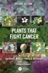 Spyridon E. (Agricultural University of Kintzios, Spyridon E. Barberaki Kintzios, Maria G. Barberaki, Barberaki Maria G., Spyridon E. Kintzios, Kintzios Spyridon E. - Plants That Fight Cancer, Second Edition