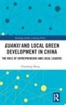 Chunhong Sheng, Chunhong (Shanghai International Studies Un Sheng - Guanxi and Local Green Development in China