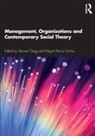 Stewart (University of Technology Clegg, Stewart Cunha Clegg, Stewart Clegg, Clegg Stewart, Miguel Pina e Cunha - Management, Organizations and Contemporary Social Theory