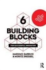 Moritz Dressel, Moritz essel, Massimo Garbuio, Massimo Dressel Garbuio - 6 Building Blocks for Successful Innovation