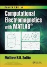 Matthew N.O. Sadiku, Matthew N.o. (Prairie View A&amp;m University Sadiku - Computational Electromagnetics With Matlab, Fourth Edition