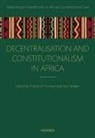 Charles M. (Professor of Law Fombad, Charles M. Fombad, Fombad Charles M., Nico Steytler, Steytler Nico - Decentralization and Constitutionalism in Africa