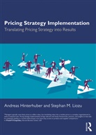 Andreas Hinterhuber, Andreas (Hinterhuber and Partners Hinterhuber, Hinterhuber Andreas, Stephan M Liozu, Stephan M. Liozu, Liozu Stephan M. - Pricing Strategy Implementation