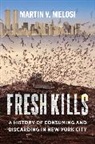 Martin V. Melosi - Fresh Kills