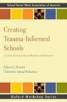 Christine Anlauf Sabatino, Eileen A. Dombo, Eileen A. (Associate Professor Dombo, Dombo Eileen A. - Creating Trauma-Informed Schools