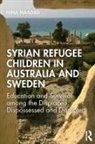 Nina Maadad, Nina (The University of Adelaide Maadad, Nina (University of Adelaide Maadad, Maadad Nina - Syrian Refugee Children in Australia and Sweden